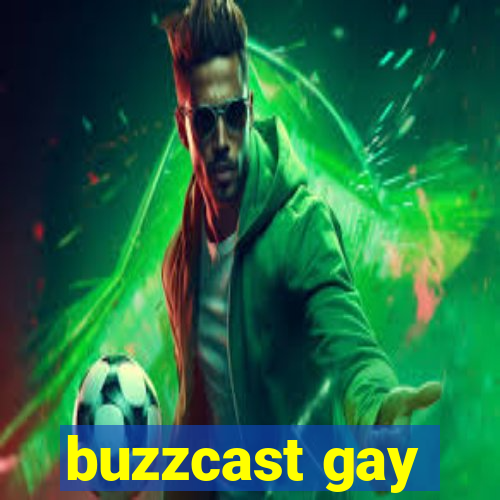 buzzcast gay